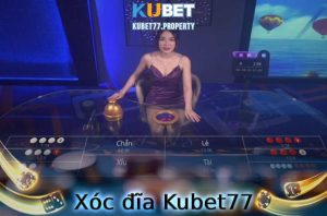 xóc đĩa Kubet77