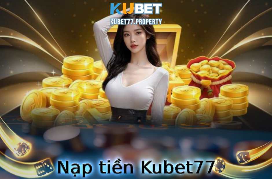 nạp tiền Kubet77