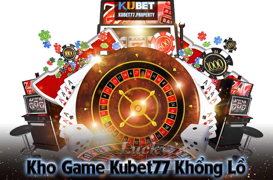 Kubet77 sở hữu kho game cược khổng lồ